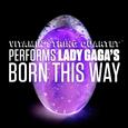 VSQ Performs Lady GaGa's Born This Way