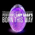 VSQ Performs Lady GaGa's Born This Way专辑