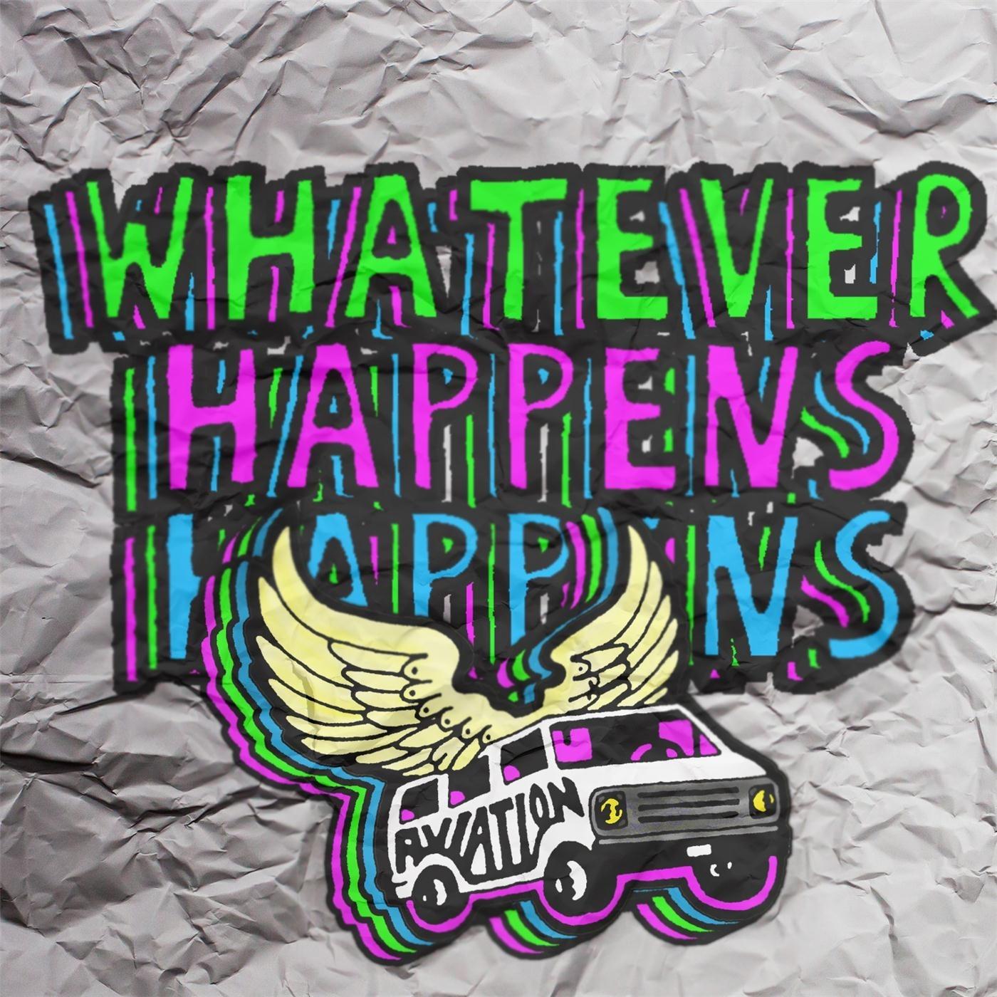 Whatever Happens Happens