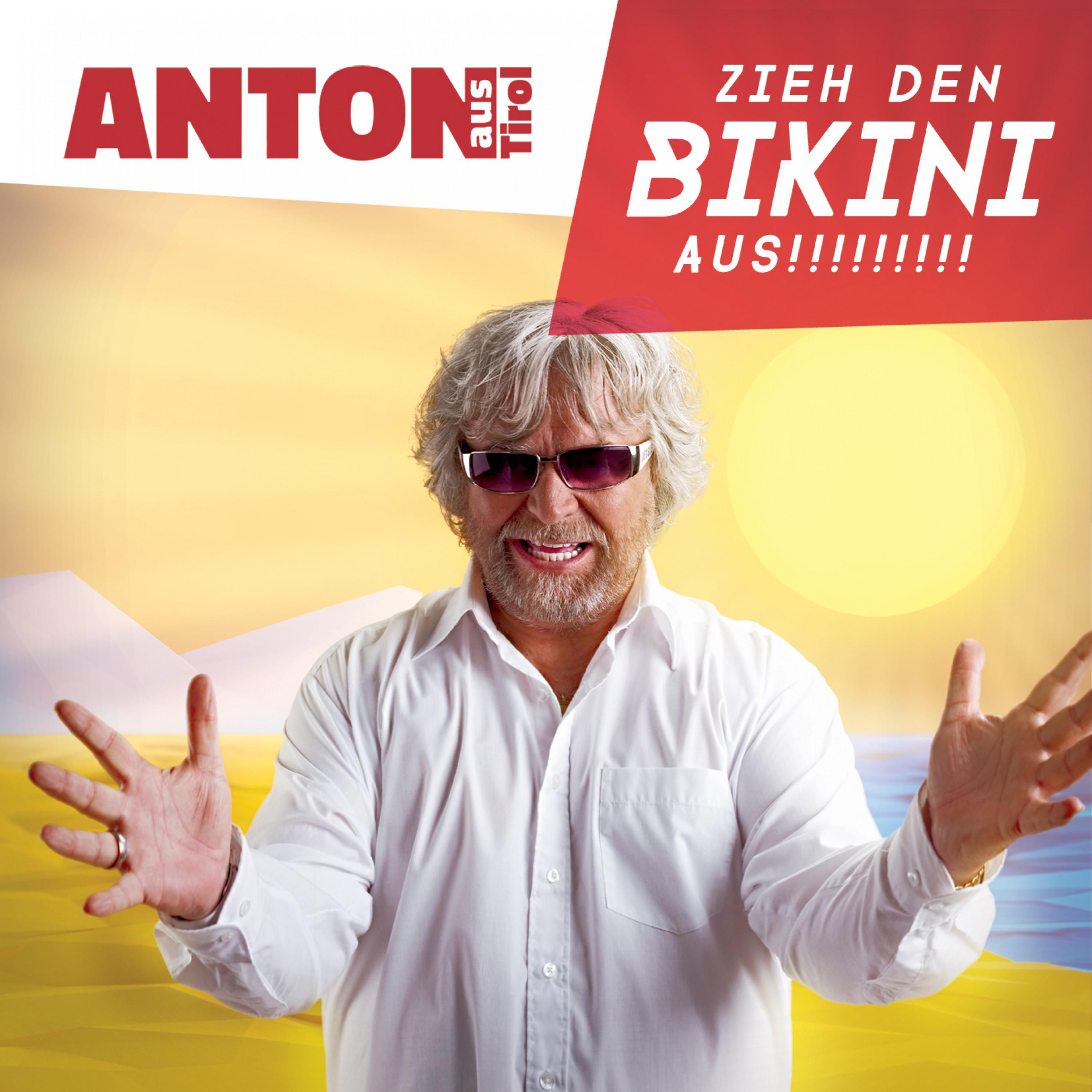 Anton aus Tirol - Zieh den Bikini aus (Le Monde Maxi Mix)