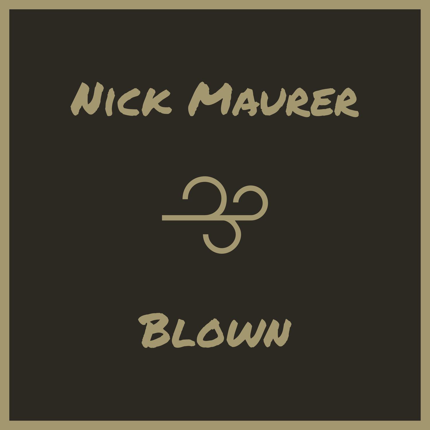 Nick Maurer - Blown