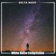 12 Deep Sleep Delta Wave & White Noise Compilation
