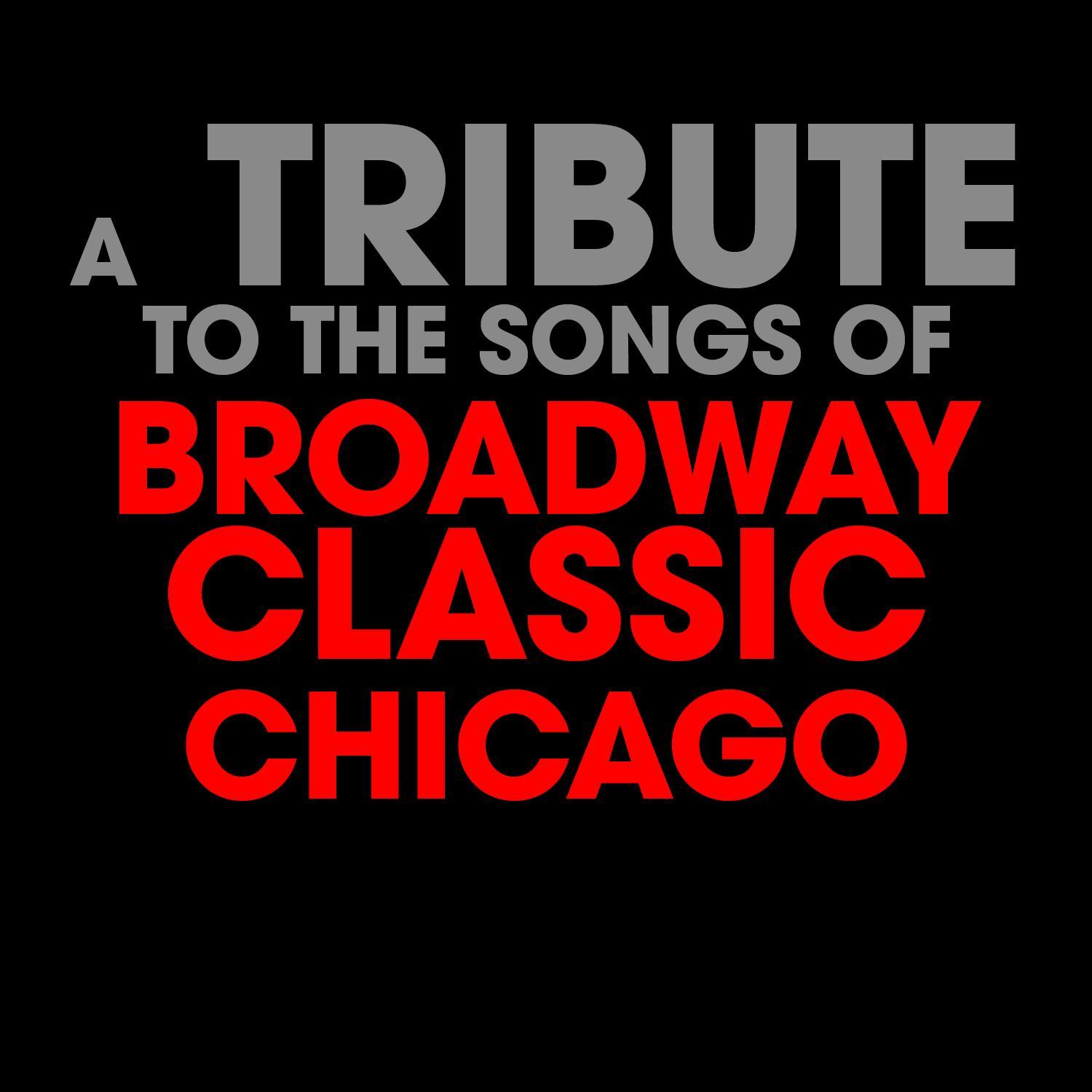 A Tribute to the Songs of Broadway Classic Chicago