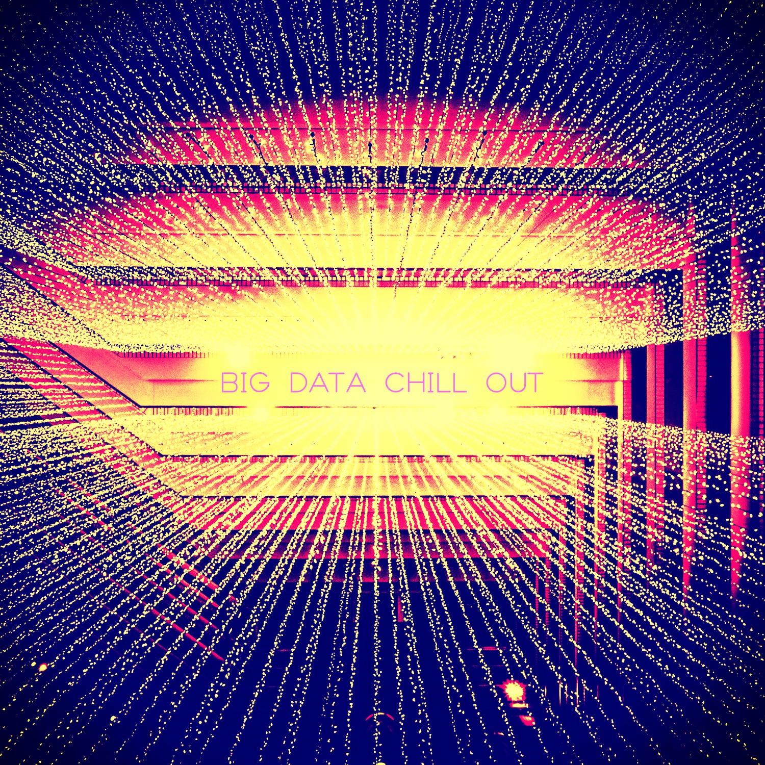 Big Data Chill Out