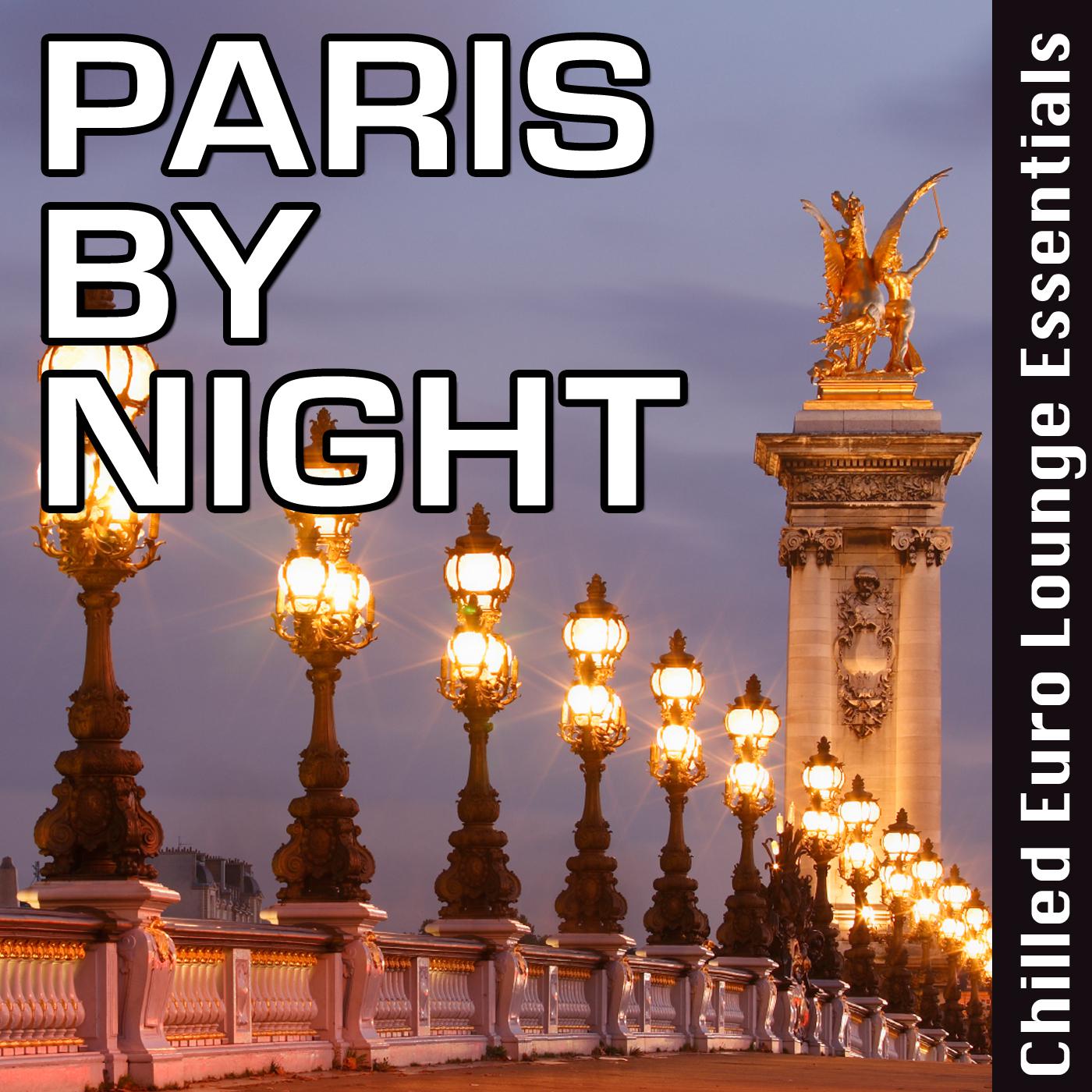 Paris by Night: Chilled Euro Lounge Essentials专辑