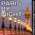 Paris by Night: Chilled Euro Lounge Essentials