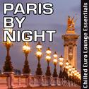 Paris by Night: Chilled Euro Lounge Essentials专辑