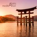 Asian Meditation - Traditional Japanese and Chinese Instrumental Music for Zen Practice and Deep Hea