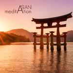 Asian Meditation - Traditional Japanese and Chinese Instrumental Music for Zen Practice and Deep Hea专辑