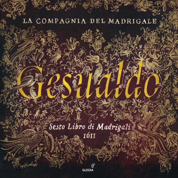 Carlo Gesualdo: Sesto Libro di Madrigali (Sixième livre de madrigaux, 1611)