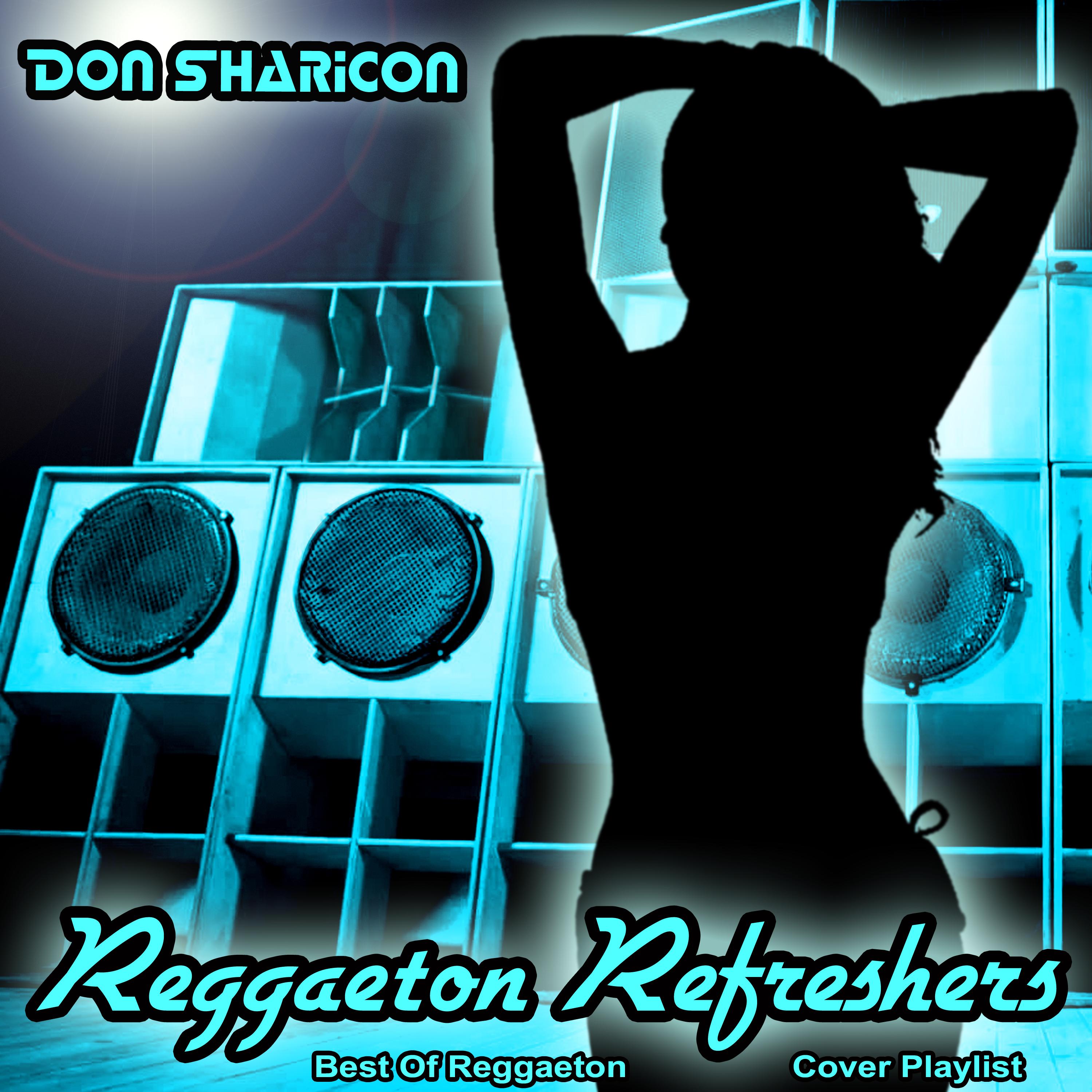 Reggaeton Refreshers - Best of Reggaeton Cover Playlist