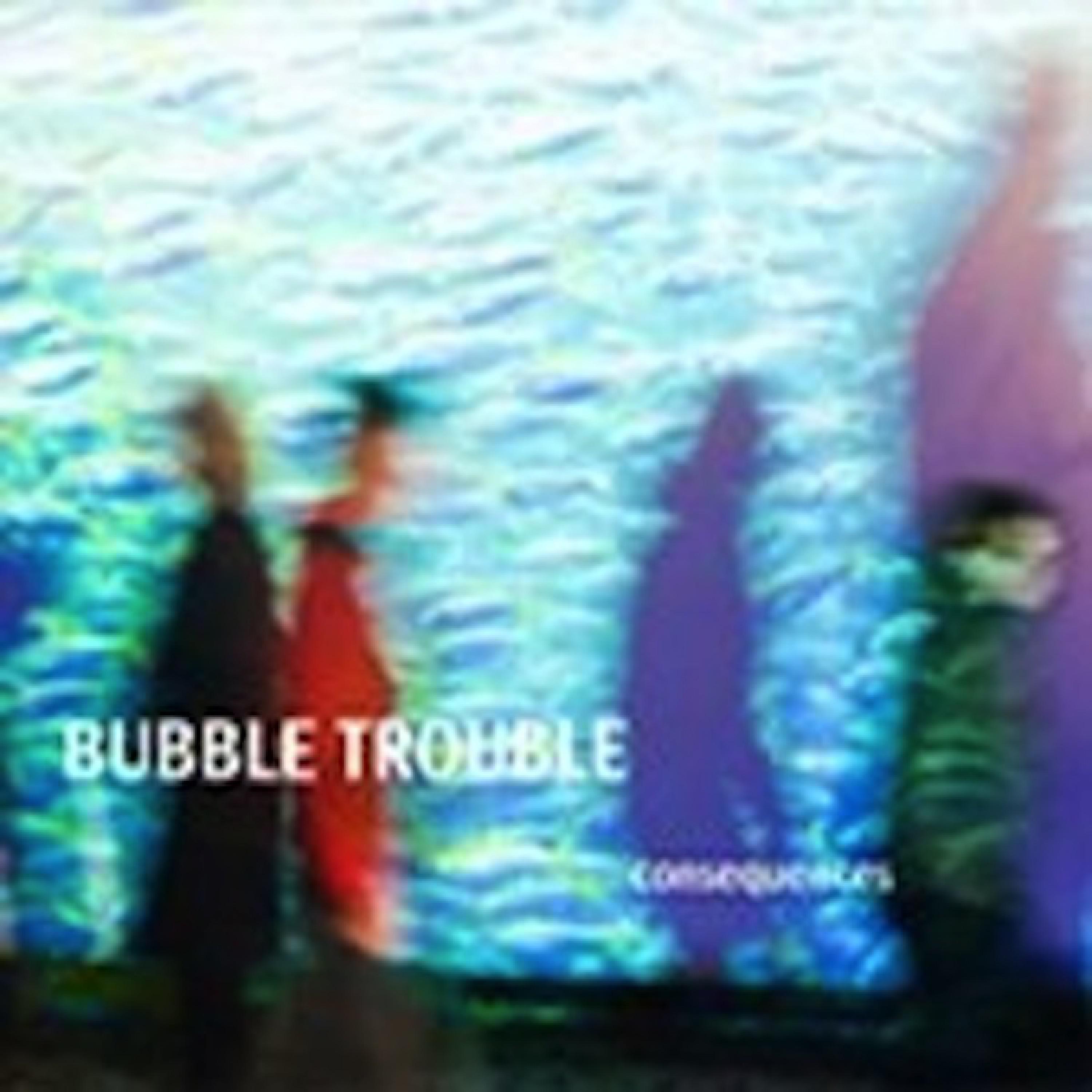 Bubble Trouble - We're Not Here for a Long Time