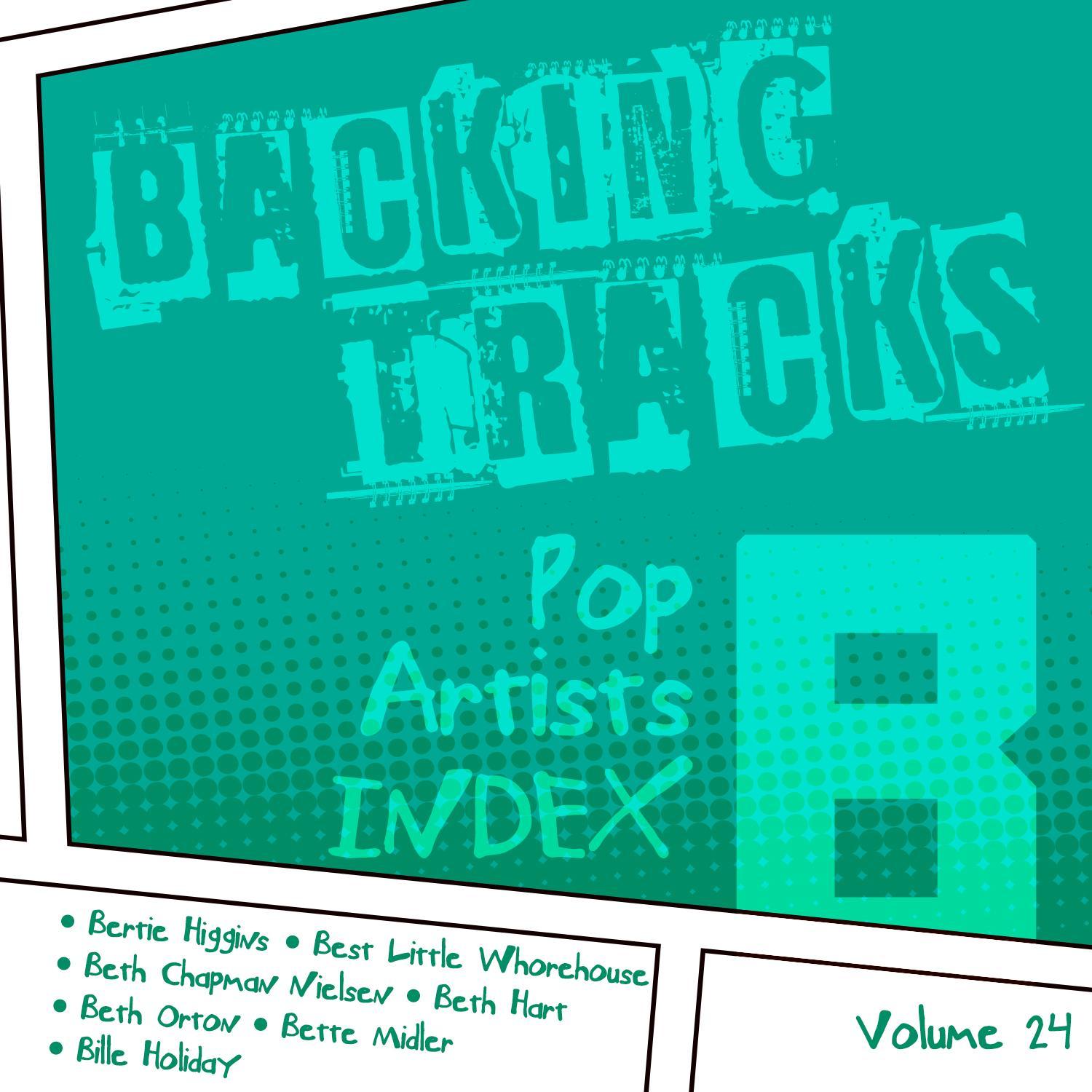 Backing Tracks / Pop Artists Index, B, (Bertie Higgins / Best Little Whorehouse / Beth Chapman Nielsen / Beth Hart / Beth Orton / Bette Midler / Bille Holiday), Vol. 24