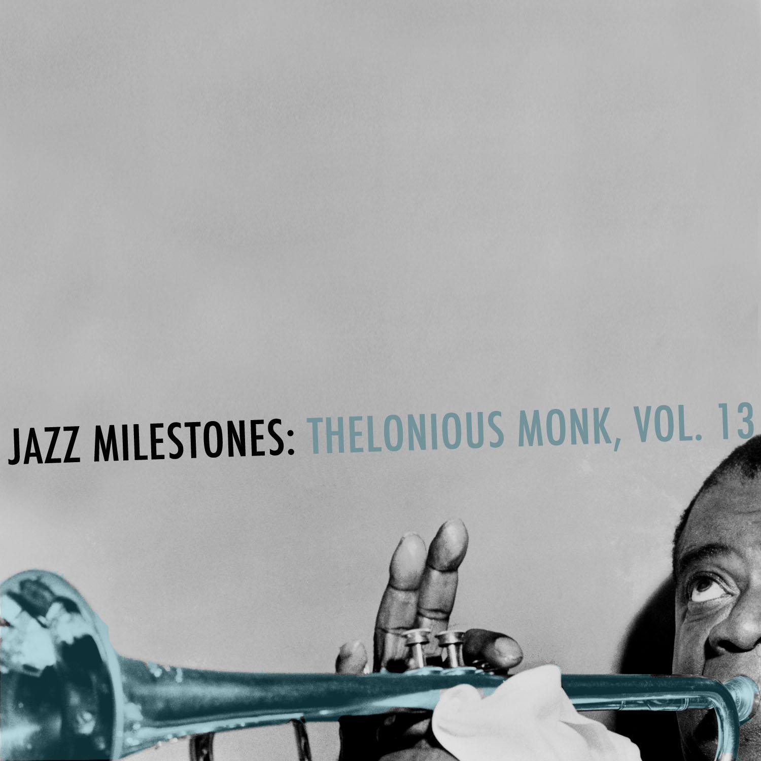 Jazz Milestones: Thelonious Monk, Vol. 13专辑