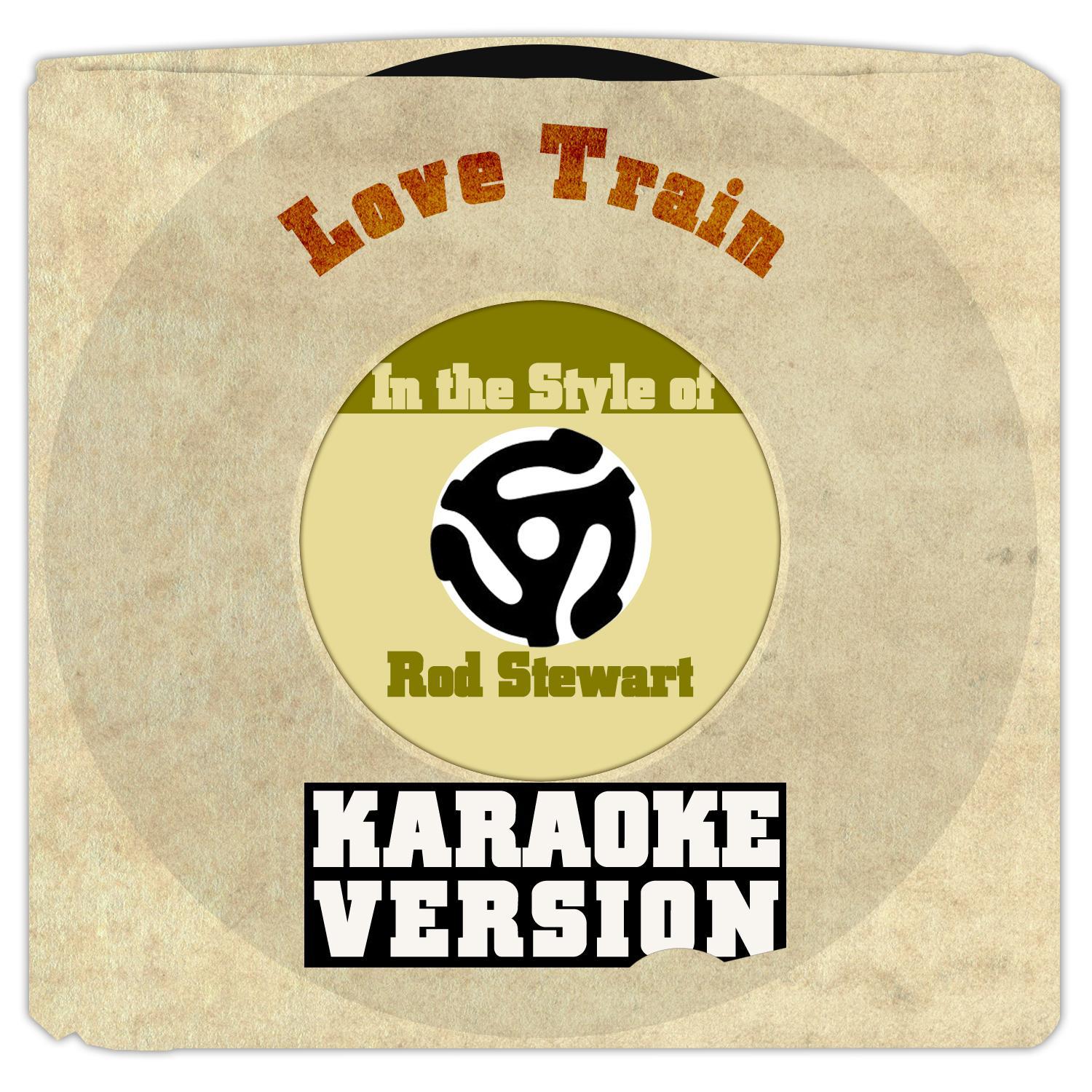 Love Train (From New Album 'Soul Book') [In the Style of Rod Stewart] [Karaoke Version] - Single专辑