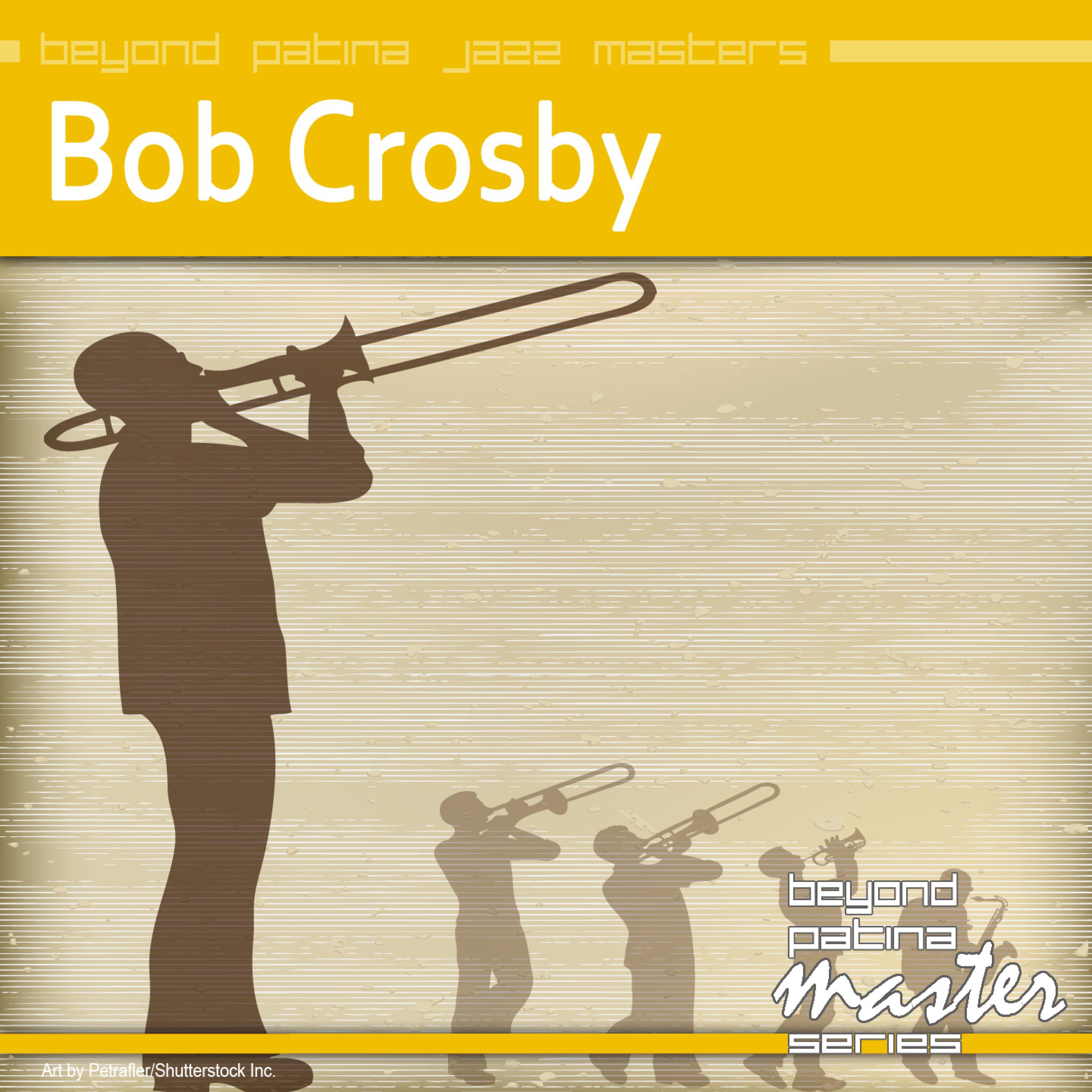 Beyond Patina Jazz Masters: Bob Crosby专辑