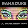 Rama Duke - Do You Want My Love (Edit)