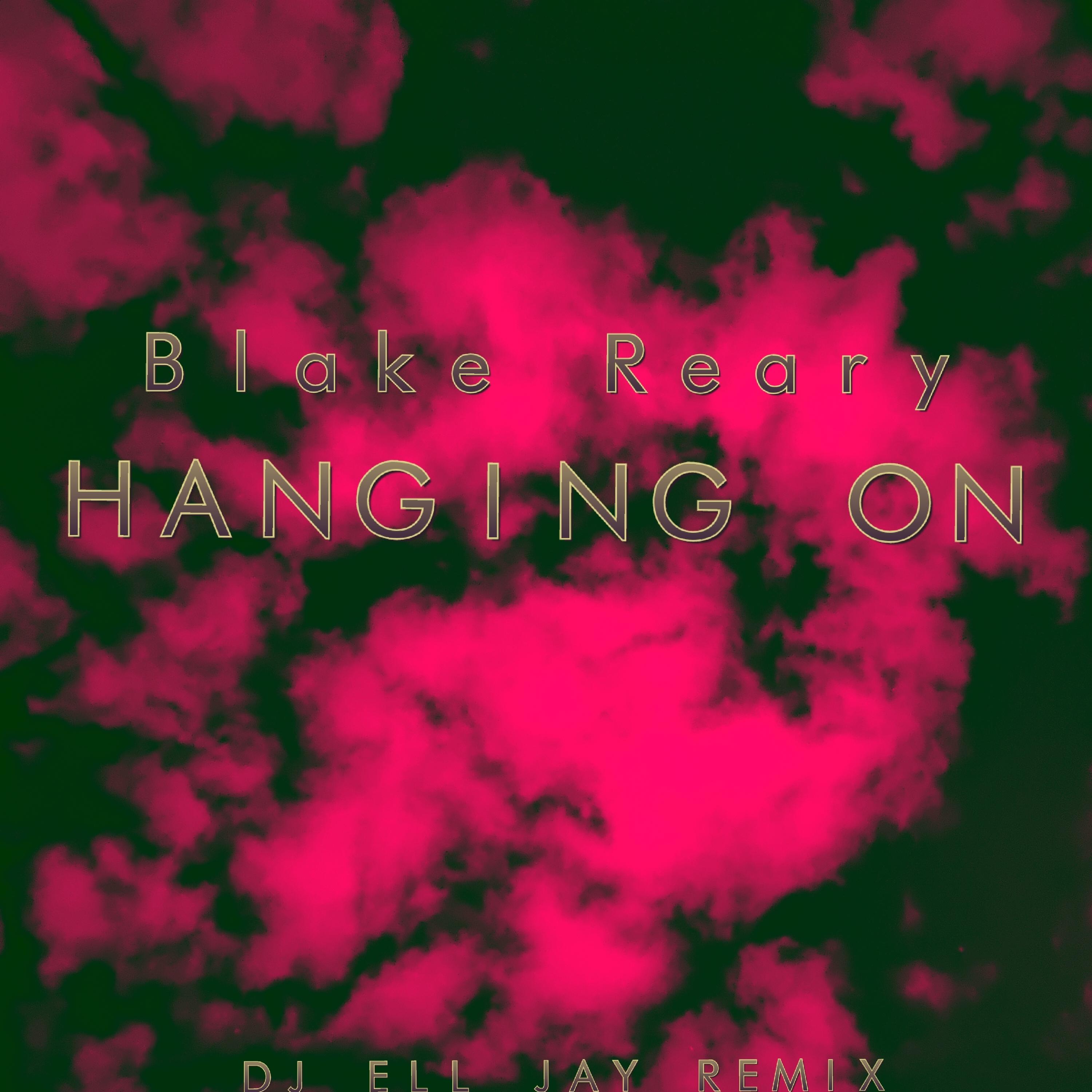 Hanging On (feat. Blake Reary) [Remix]