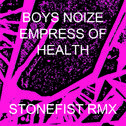 STONEFIST (BOYS NOIZE x HEALTH x EMPRESS OF :: STONEFIST RMX)专辑