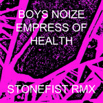 STONEFIST (BOYS NOIZE x HEALTH x EMPRESS OF :: STONEFIST RMX)专辑