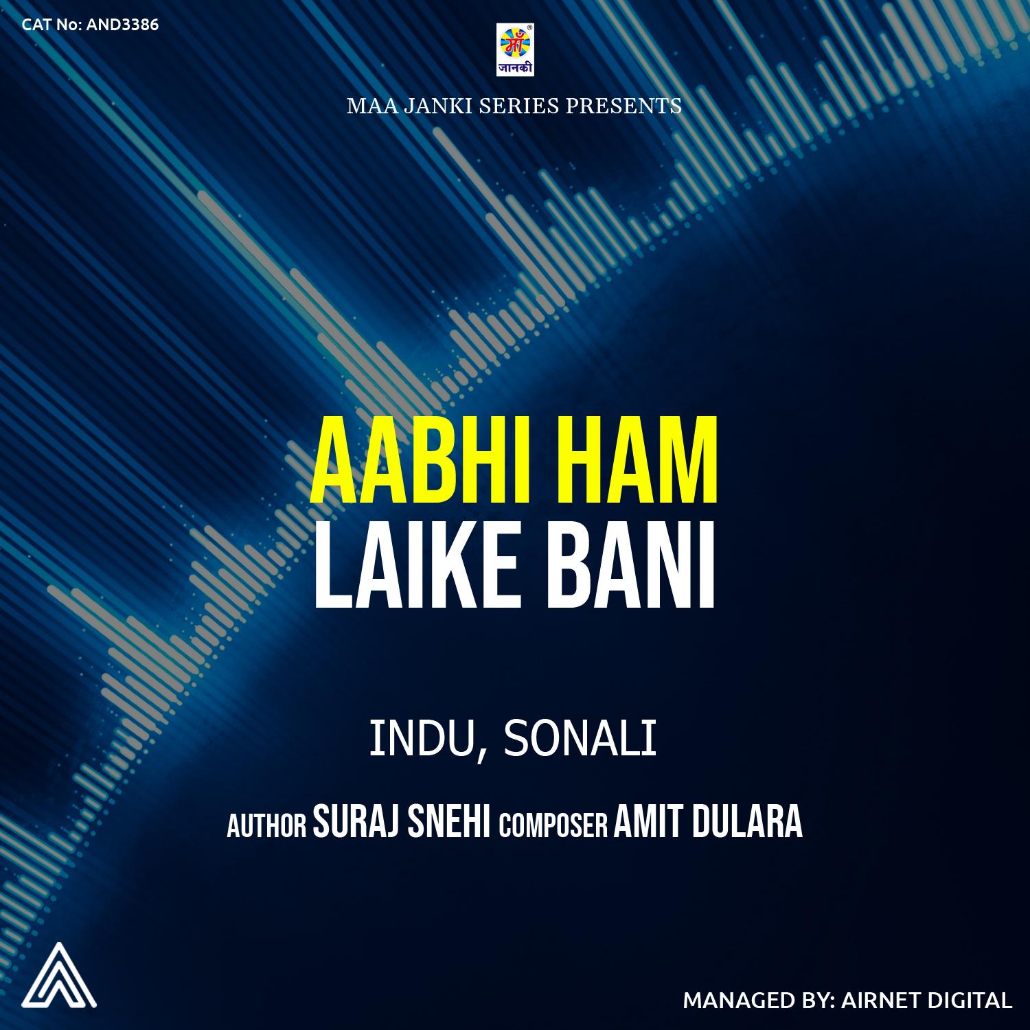 Aabhi Ham Laike Bani