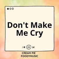 Don't Make Me Cry (Sped Up)