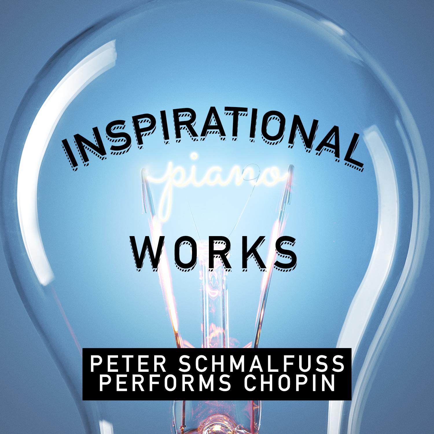 Inspirational Piano Works: Peter Schmalfuss Performs Chopin专辑