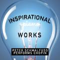 Inspirational Piano Works: Peter Schmalfuss Performs Chopin