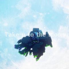 Take u to the moon