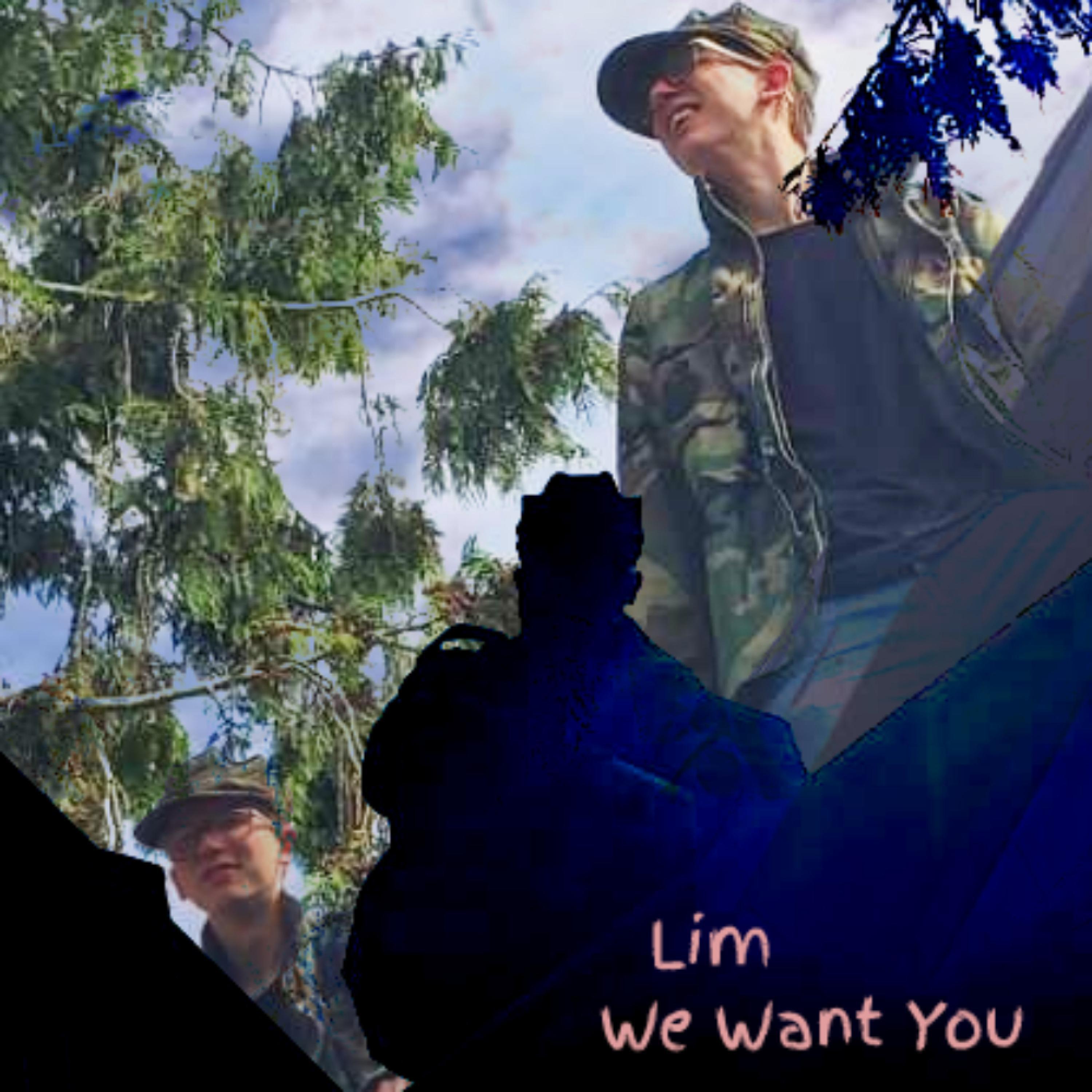 Lim - We Want You