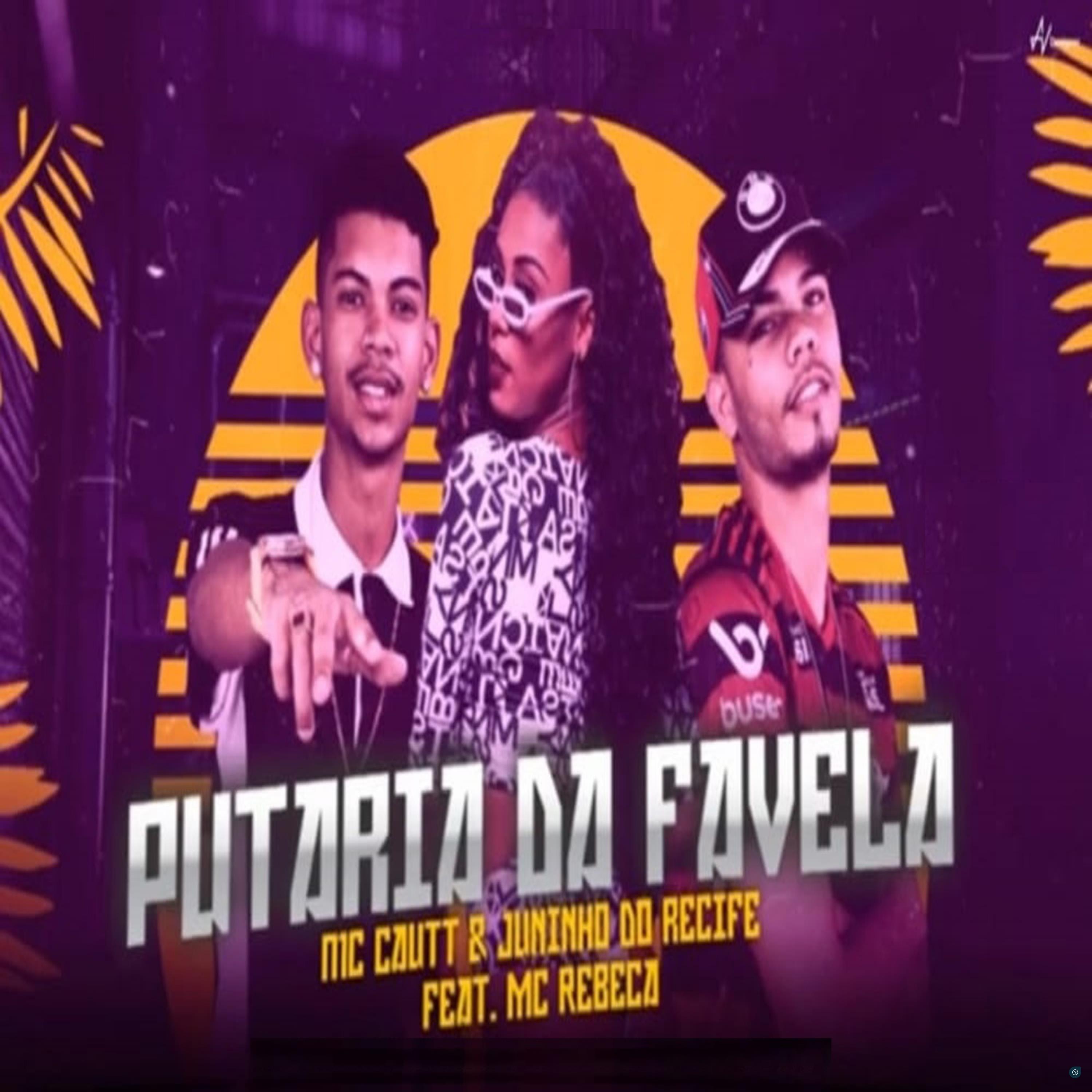 Mc Cautt e Juninho Do Recife - Putaria da Favela (feat. Mc Rebeca)