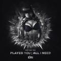 Played You / All I Need