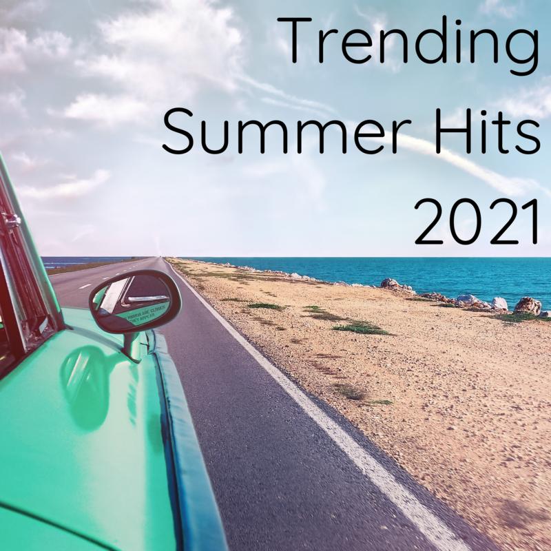 Trending Summer Hits 2021