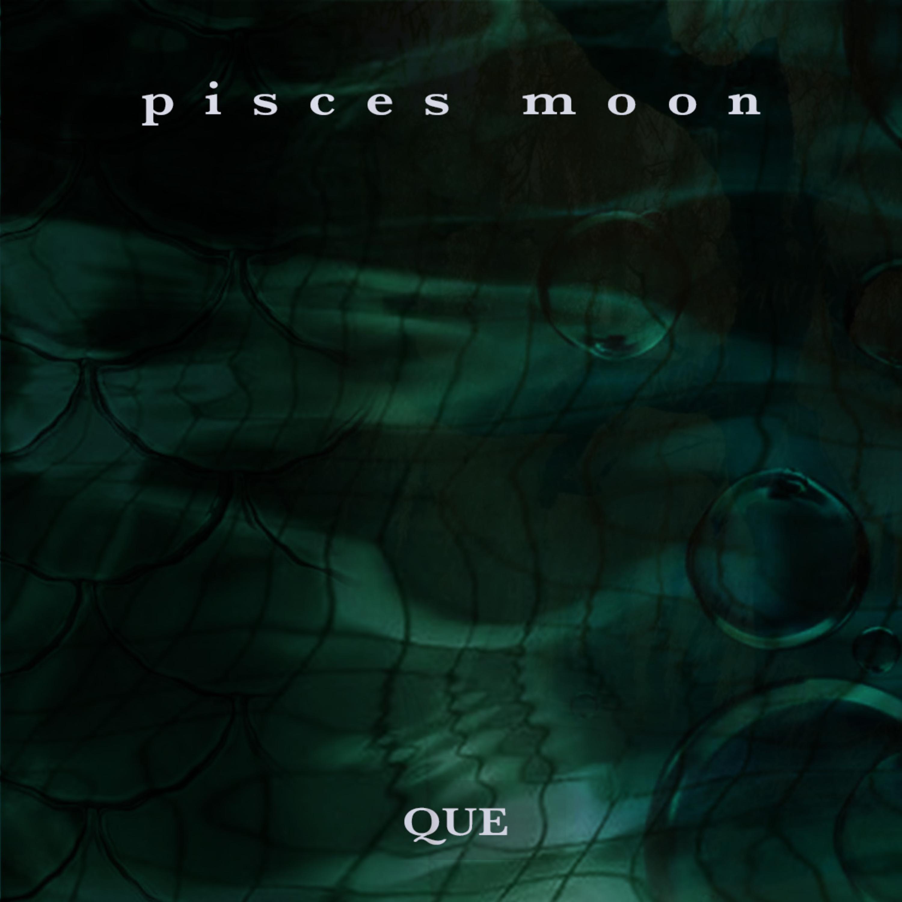 Que - Pisces Moon
