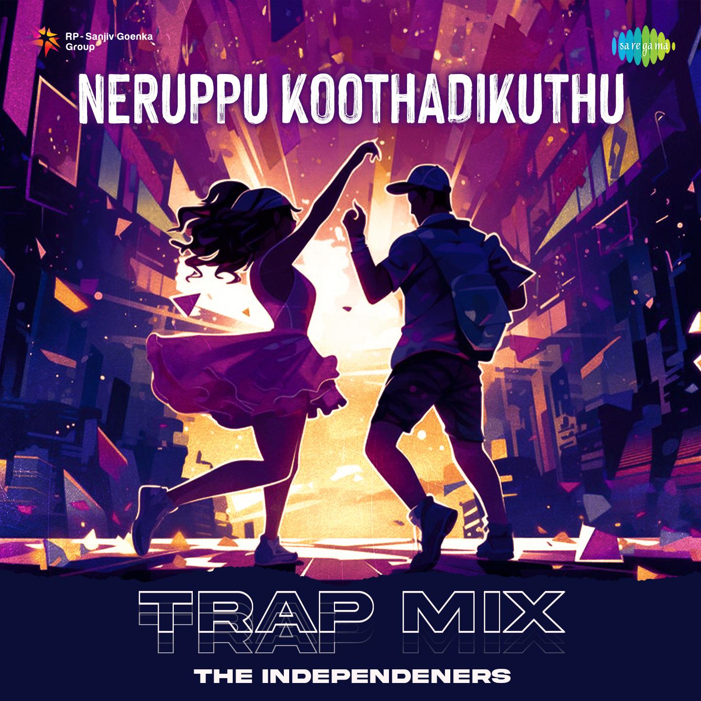The Independeners - Neruppu Koothadikuthu - Trap Mix