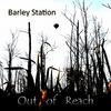 Barley Station - Out of Reach