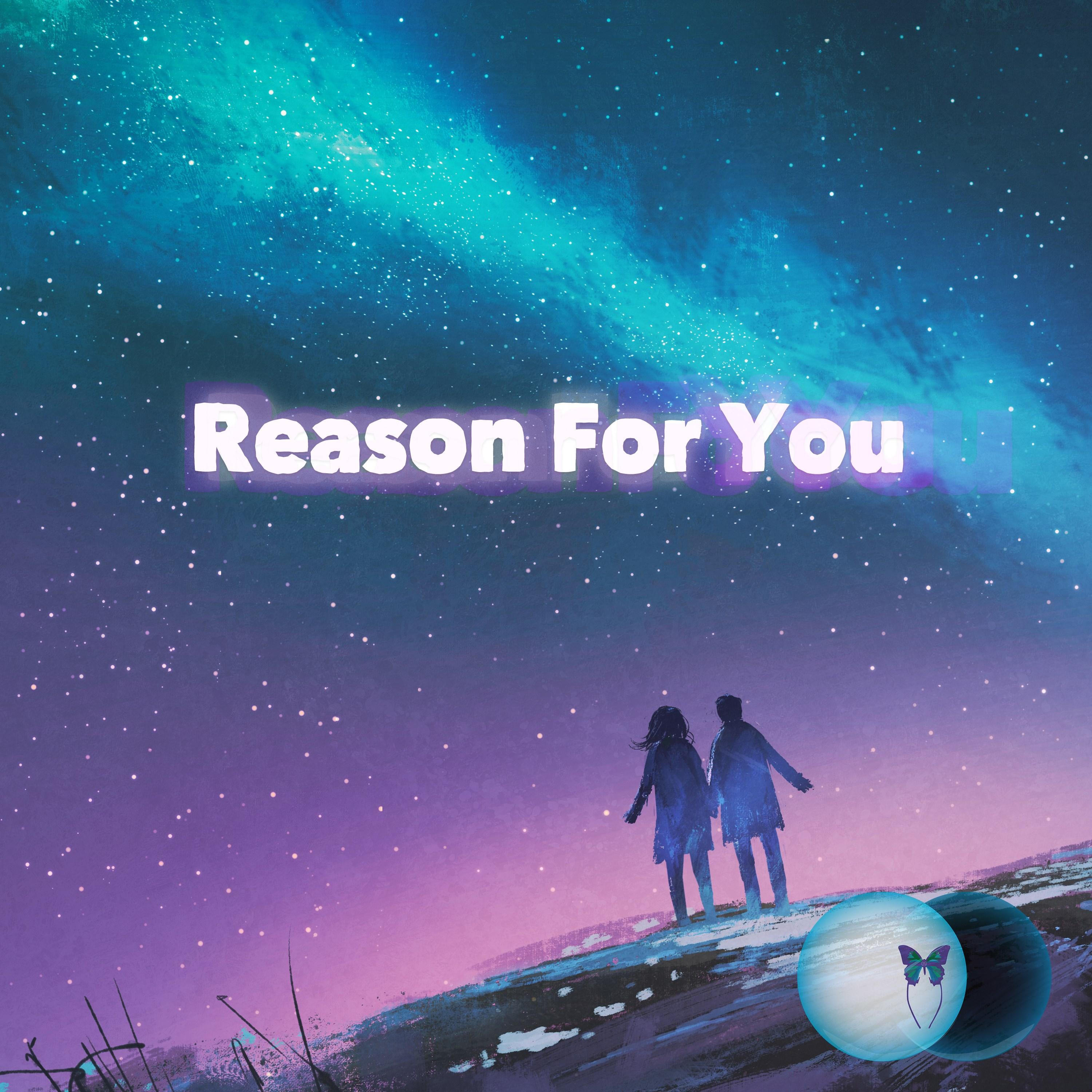 Reason for You