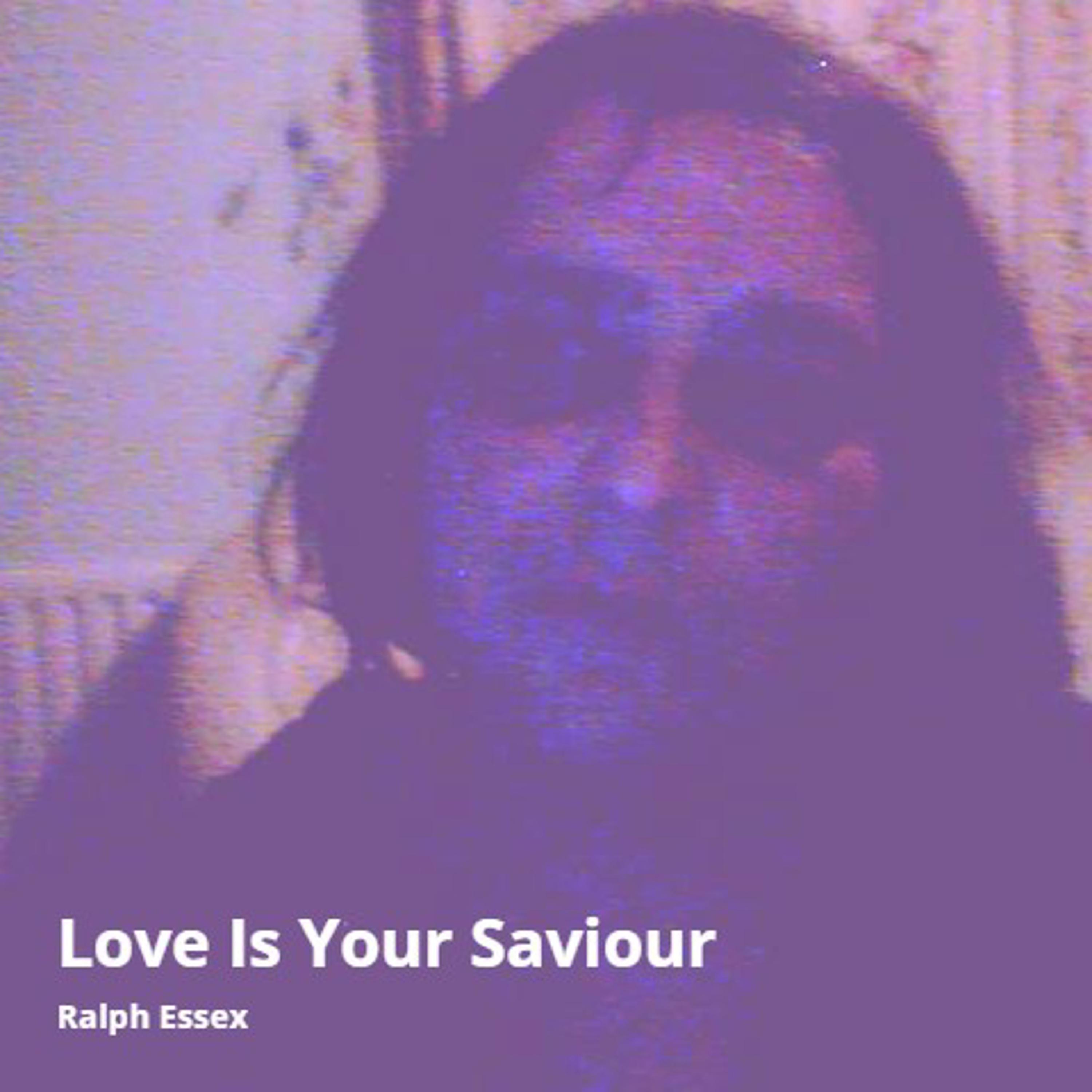 Ralph Essex - Love Is Your Saviour