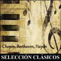 Selección Clásicos - Chopin, Beethoven, Haydn