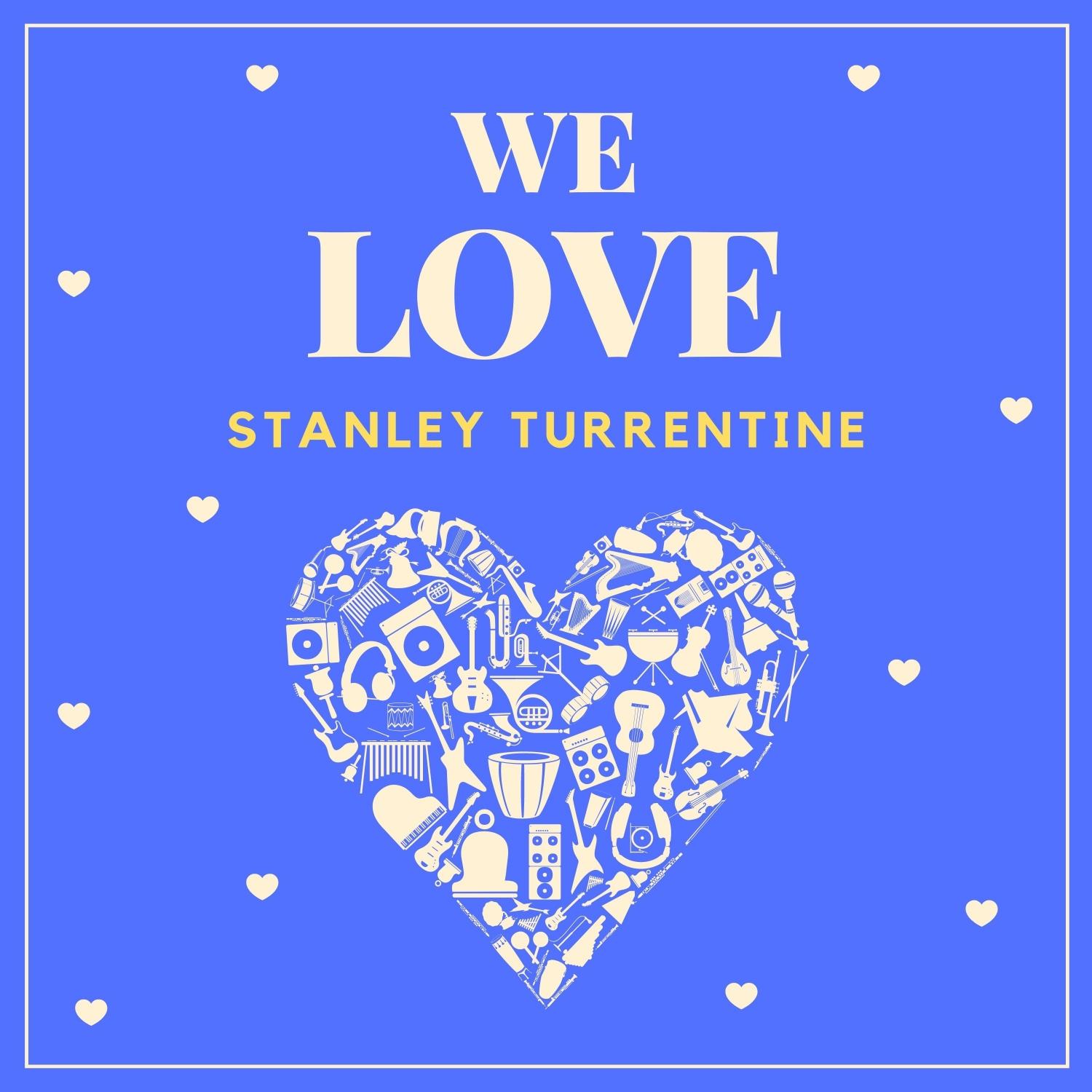 We Love Stanley Turrentine