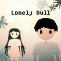 Lonely Dull专辑