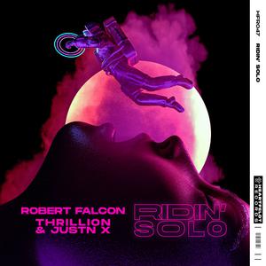 Robert Falcon, Thrillion & Justn X - Ridin' Solo (Extended) (Instrumental) 原版无和声伴奏 （升8半音）