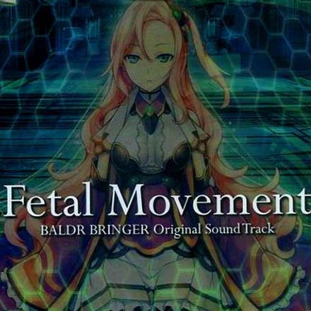 BALDR BRINGER オリジナルサウンドトラック「Fetal Movement」专辑