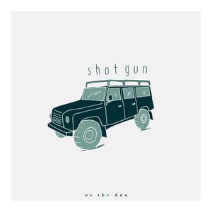 Us The Duo - Shotgun (消音版) 带和声伴奏