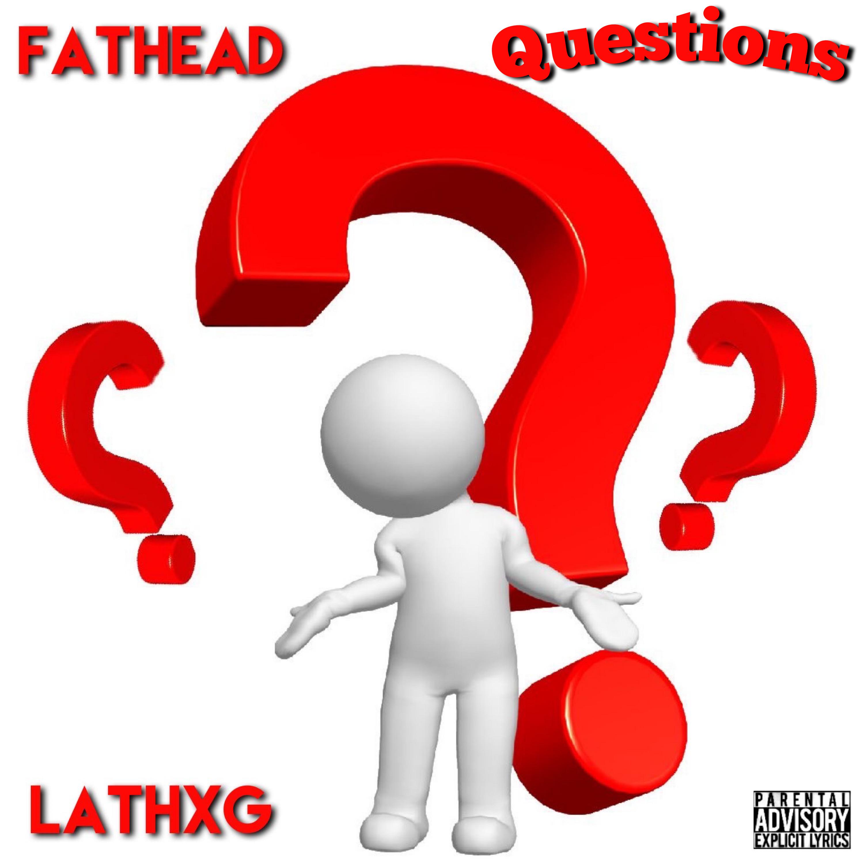 Fathead - Questions