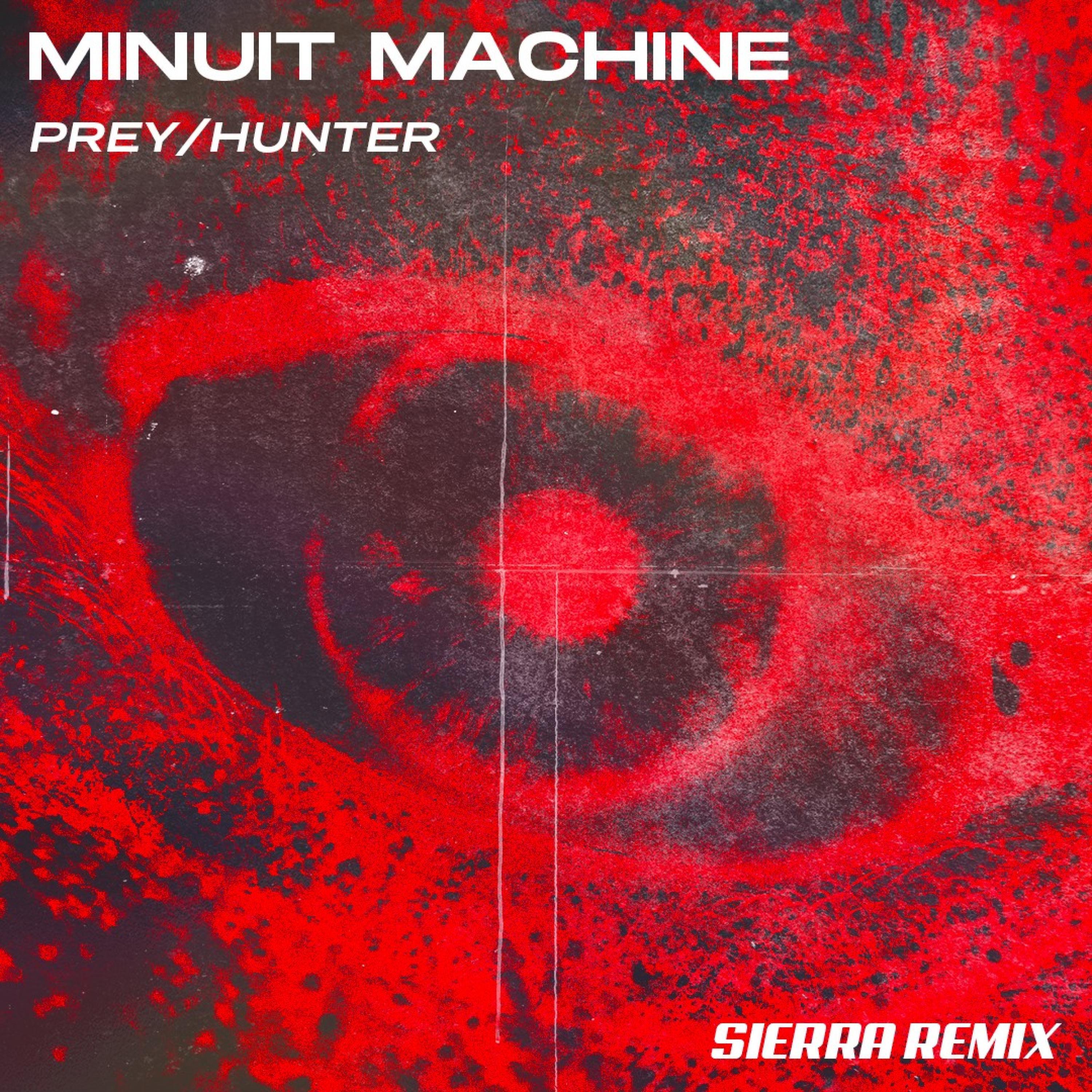 Minuit Machine - Prey/Hunter (feat. SIERRA) (SIERRA Remix)