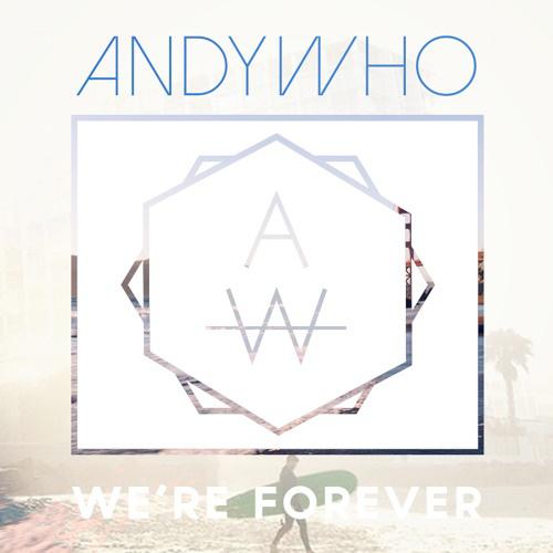 We're Forever (AndyWho Remix)专辑