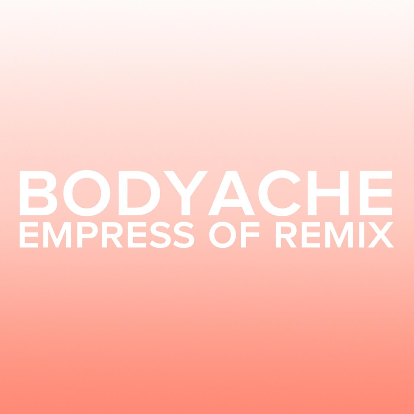 bodyache (Empress Of Remix)专辑