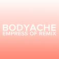 bodyache (Empress Of Remix)