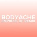 bodyache (Empress Of Remix)专辑